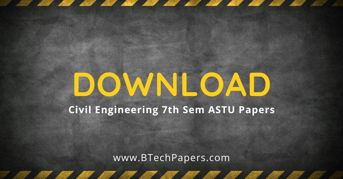 ASTU Civil Engineering 7th Sem previous years question papers